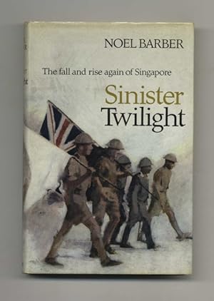 Sinister Twilight: the Fall and Rise Again of Singapore - 1st Edition/1st Printing