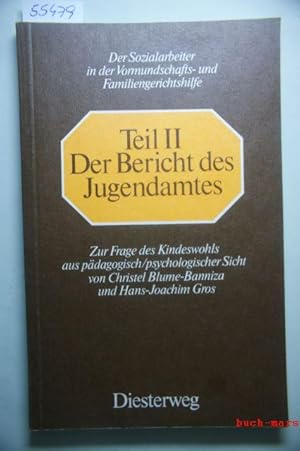 Der Bericht des Jugendamtes : zur Frage d. Kindeswohls aus pädag./psycholog. Sicht / von Christel...