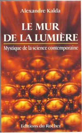 Image du vendeur pour Le mur de la lumire, mystique de la science contemporaine mis en vente par LES TEMPS MODERNES