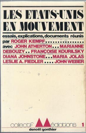 Bild des Verkufers fr Les Etats-Unis en mouvement, essais, explications, documents runis par Roger Kempf avec John Atherton, Marianne Debouzy, Leslie A. Fiedler, Diana Johnstone, Franoise Kourilsky, Maria Jolas, John Weber zum Verkauf von LES TEMPS MODERNES