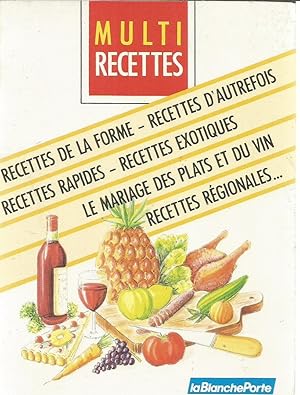 Multi recettes - de la forme, d'autrefois, rapides, exotiques, régionales, le mariage des plats e...