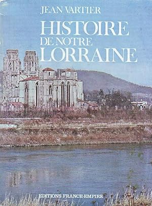 Image du vendeur pour Histoire de notre Lorraine mis en vente par Le Petit Livraire