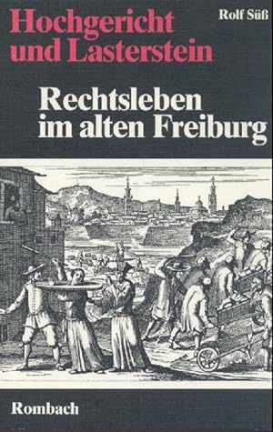 Bild des Verkufers fr Hochgericht und Lasterstein. Rechtsleben im alten Freiburg. zum Verkauf von Antiquariat Kaner & Kaner GbR