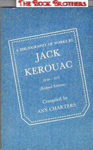 Seller image for A Bibliography of Works by Jack Kerouac (Jean Louis Lebris De Kerouac) 1939-1975 for sale by THE BOOK BROTHERS