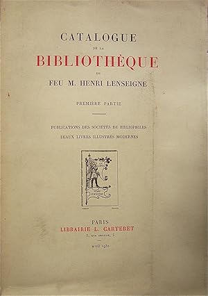 Catalogue de la bibliothèque de Feu M. Henri Lenseigne, 1e partie,