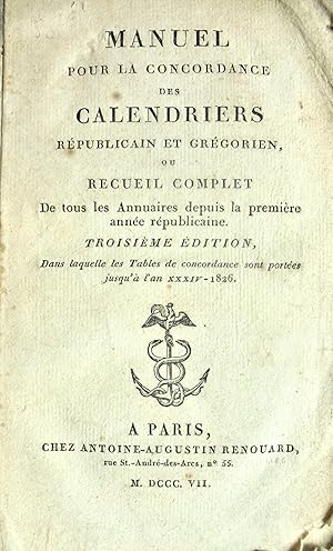 Manuel de la concordance des Calendriers républicain et grégorien ou Recueil complet de tous les ...