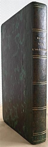 Essai sur l'agriculture dans ses rapports généraux, 1° avec les hommes, 2° avec les temps et les ...