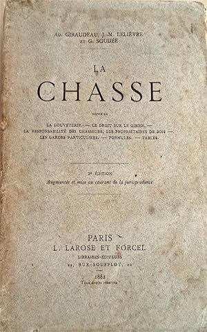 La Chasse, suivie de La Louveterie, le droit sur le gibier, la responsabilité des chasseurs, des ...