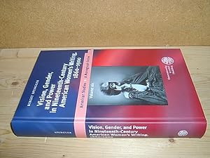 Vision, gender, and power in nineteenth-century American women's writing, 1860 - 1900. (= America...