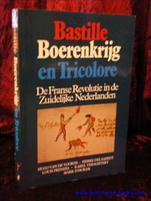 Bild des Verkufers fr BASTILLE, BOERENKRIJG EN TRICOLORE. DE FRANSE REVOLUTIE IN DE ZUIDELIJKE NEDERLANDEN, zum Verkauf von BOOKSELLER  -  ERIK TONEN  BOOKS