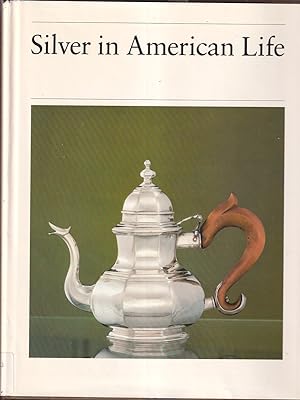 Seller image for Silver in American Life: Selections from the Mabel Brady Garvan and Other Collections At Yale University for sale by Jonathan Grobe Books