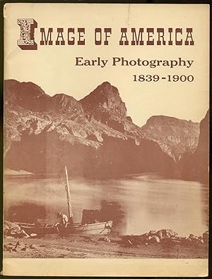 Seller image for Image of America: Early Photography, 1839-1900: A Catalogue for sale by Between the Covers-Rare Books, Inc. ABAA