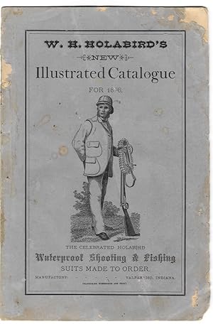 W.H. Holabird's New Illustrated Catalogue for 1876, the Celebrated Holabird Waterproof Shooting &...