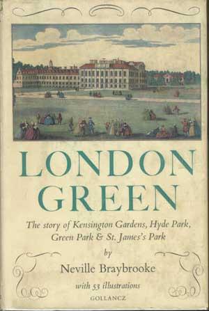 LONDON GREEN: The Story of Kensington Gardens, Hyde Park, Green Park & St. James's Park