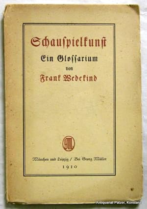 Schauspielkunst. Ein Glossarium. München, Georg Müller, 1910. 50 S., 3 Bl. Or.-Kart.; etw. gebräu...