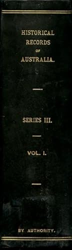 Historical Records of Australia, Series III, Despatches and Papers Relating to the Settlement of ...