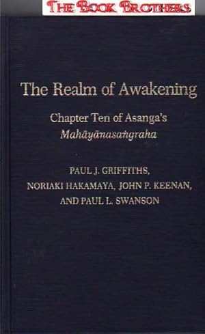 Imagen del vendedor de The Realm of Awakening: A Translation and Study of the Tenth Chapter of Asanga's Mahayanasangraha a la venta por THE BOOK BROTHERS