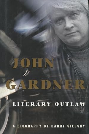 Seller image for John Gardner : Literary Outlaw for sale by Kenneth A. Himber