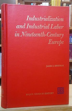 Seller image for Industrialization and Industrial Labor in Nineteenth-Century Europe for sale by Stephen Peterson, Bookseller