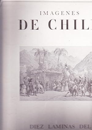 Imágenes de Chile. Diez Láminas del Atlas de Gay. 1° Serie