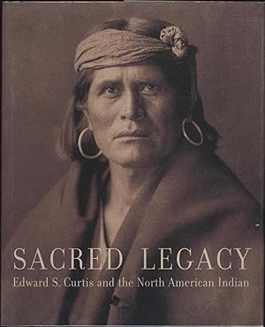 Sacred Legacy / Edward S. Curtis and the North American Indian