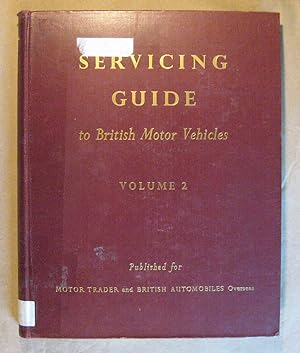 Bild des Verkufers fr Servicing Guide to British Motor Vehicles Vol. 2: Cars, Commercial Vehicles and Tractors zum Verkauf von Pistil Books Online, IOBA