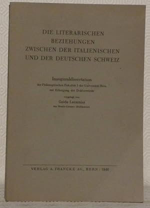 Bild des Verkufers fr Die literarischen Beziehungen zwischen der italienischen und der deutschen Schweiz. zum Verkauf von Bouquinerie du Varis