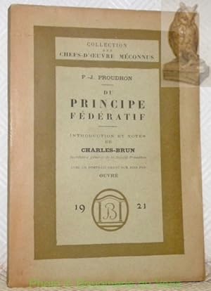 Bild des Verkufers fr Du Principe Fdratif. Introduction et notes de Charles-Brun, secrtaire de la Socit Proudhon. Avec un portrait grav sur bois par Ouvr. Coll. Chefs d'Oeuvre Mconnu. zum Verkauf von Bouquinerie du Varis