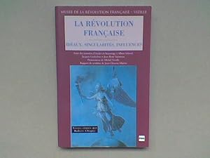 La Révolution française. Idéaux, singularités, influences - Actes des journées d'études en hommag...