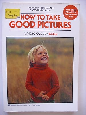 How to Take Good Pictures : a Photo Guide By Kodak