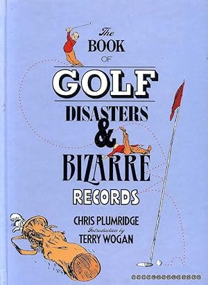 Imagen del vendedor de The Book of Golf Disasters and Bizarre Records a la venta por Pendleburys - the bookshop in the hills