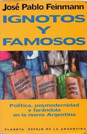 Immagine del venditore per IGNOTOS Y FAMOSOS. Poltica, posmodernidad y farndula en la nueva Argentina venduto da Buenos Aires Libros