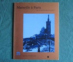Marseille à Paris. Guide de l'exposition Marseille au XIXe siècle.