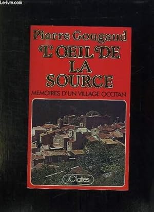 Bild des Verkufers fr L OEIL DE LA SOURCE. MEMOIRES D UN VILLAGE OCCITAN. zum Verkauf von Le-Livre