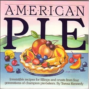 Imagen del vendedor de American Pie .Irresistible Recipes for Fillings and Crusts from Four (4) Generations of Champion Pie-Bakers .45 Luscious Recipes, for 360 Slices of America's Favorite Dessert a la venta por Nessa Books