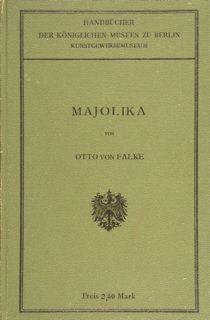 MAJOLIKA. Handbuecher der koeniglichen Museen zu Berlin. 2. Auflage.