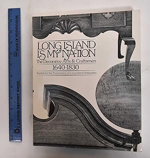 Bild des Verkufers fr Long Island is My Nation: The Decorative Arts & Craftsmen, 1640-1830 zum Verkauf von Mullen Books, ABAA