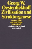 Zivilisation und Strukturgenese: Norbert Elias und Jean Piaget im Vergleich (suhrkamp taschenbuch...