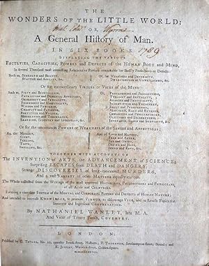 Bild des Verkufers fr The Wonders of the Little World: Or, A General History of Man. In Six Books. Displaying the Various Faculties, Capacities, Powers and Defects of the Human Body and Mind, In several Thousand most interesting Relations of Persons remarkable for Bodily Perfections or Defects: etc. etc. etc. Together with Accounts of The Invention of Arts, the Advancement of Science; Surprising Escapes from Death and Dangers; Strange Discoveries of long-concealed Murders, And a vast Variety of other Matters equally curious. Etc. etc. etc. zum Verkauf von Patrick Pollak Rare Books ABA ILAB