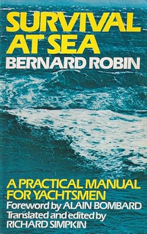 Seller image for SURVIVAL AT SEA. A practical manual of survival and advice to the shipwrecked, assembled from an analysis of thirty-one survival stories for sale by Jean-Louis Boglio Maritime Books