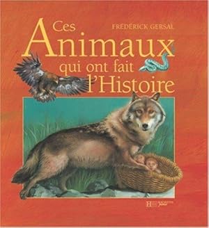 Ces Animaux qui ont fait l'Histoire.