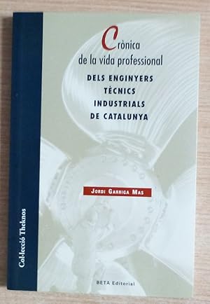 Imagen del vendedor de CRONICA DE LA VIDA PROFESSIONAL DELS ENGINYERS TECNICS INDUSTRIALS DE CATALUNYA a la venta por Gibbon Libreria