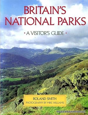 Image du vendeur pour Britain's National Parks: A Visitor's Guide mis en vente par Pendleburys - the bookshop in the hills