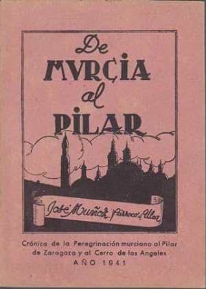 DE MURCIA AL PILAR (Crónica de la Peregrinación murciana al Pilar de Zaragoza)