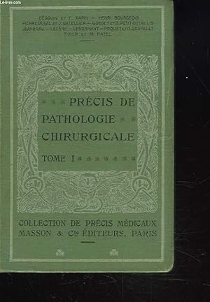 Seller image for PRECIS DE PATHOLOGIE CHIRURGICALE. TOME I. PATHOLOGIE CHIRURGICALE GENERALE. MALADIES GENERALES DES TISSUS. for sale by Le-Livre