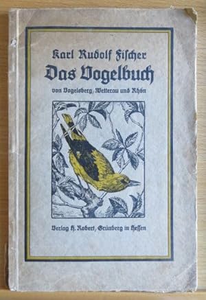 Bild des Verkufers fr Das Vogelbuch von Vogelsberg, Wetterau und Rhn. Karl Rudolf Fischer. Mit e. Geleitw. von Curt Floericke zum Verkauf von Antiquariat Blschke