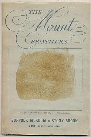 Seller image for Exhibition catalog): The Mount Brothers: A Loan Exhibition of Paintings: Sketches, Manuscripts, Memorabilia: Henry Smith Mount, Shepard Alonzo Mount, William Sidney Mount, August 23 to September 28, 1947 for sale by Between the Covers-Rare Books, Inc. ABAA