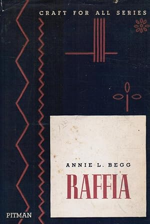 Raffia: Methods and Suggestions for Work in the Home, Schools and Women's Institutes