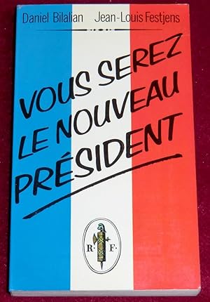 Image du vendeur pour VOUS SEREZ LE NOUVEAU PRESIDENT mis en vente par LE BOUQUINISTE