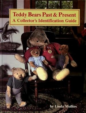 Teddy Bears Past & Present : A Collector's Identification Guide